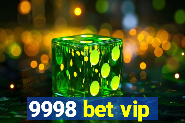 9998 bet vip